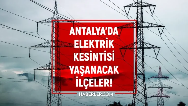 Antalya elektrik kesintisi! 18-19 Ekim Manavgat, Konyaaltı, Serik elektrik kesintisi ne zaman bitecek?