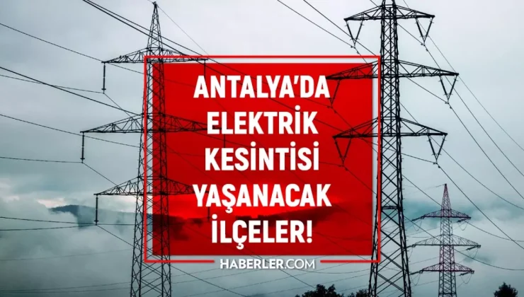 Antalya elektrik kesintisi! 4-5 Ekim Manavgat, Konyaaltı, Serik elektrik kesintisi ne zaman bitecek?