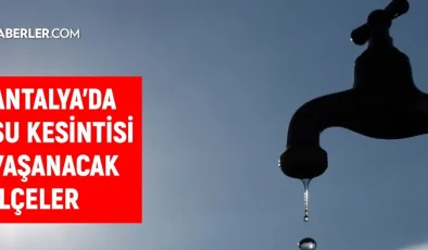 ASAT Antalya su kesintisi! Manavgat, Muratpaşa, Serik 19 Kasım Antalya su kesintisi listesi! Sular ne zaman gelecek?